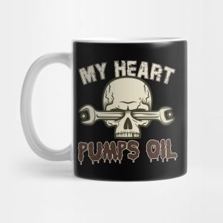 My Heart Pumps Oil Mug
